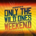 Only The Wild Ones Weekend